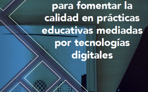 Recomendaciones para fomentar la calidad en prácticas educativas mediadas por tecnologías digitales